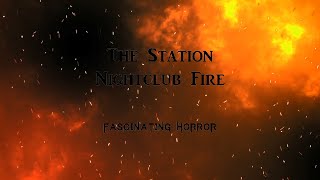 The Station Nightclub Fire  A Short Documentary  Fascinating Horror [upl. by Brina]